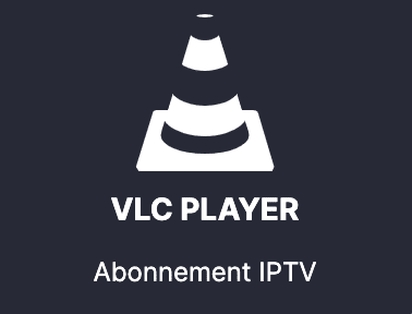 france iptv abonnement 12 mois premium VLC PLAYER applications en France